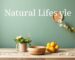 Natural Lifestyle: Transforming Our Homes and Lives