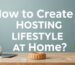 How to Create a Hosting Lifestyle at Home?