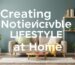 Creating a Noticeable Lifestyle at Home