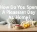 How Do You Spend A Pleasant Day At Home?