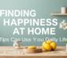 Finding Happiness at Home: Tips You Can Use in Daily Life