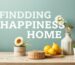 Finding Happiness at Home: Practical Tips and Lifestyle Tips