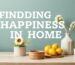 Finding Happiness at Home: Practical Tips and Lifestyle Tips