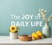 The Joy of Daily Life: Improving Our Homes, Relationships, and Ourselves