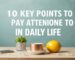 10 Key Points to Pay Attention to in Daily Life
