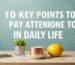10 Key Points to Pay Attention to in Daily Life