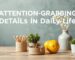 Attention-Grabbing Details in Daily Life: How Can We Improve Our Homes and Relationships?