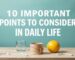 10 Important Points to Consider in Daily Life