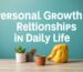 Personal Growth and Relationships in Daily Life