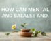 How Can Mental Peace and Balance Be Achieved in Daily Life?