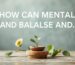 How Can Mental Peace and Balance Be Achieved in Daily Life?