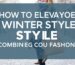 How to Elevate Your Winter Style: Combining Comfort and Fashion