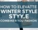 How to Elevate Your Winter Style: Combining Comfort and Fashion
