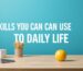 Technology and Lifestyle: Skills You Can Use in Daily Life