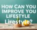 How Can You Improve Your Lifestyle?