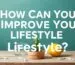 How Can You Improve Your Lifestyle?