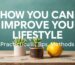 How You Can Improve Your Lifestyle: Practical Tips and Methods