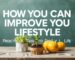 How You Can Improve Your Lifestyle: Practical Tips for Daily Life